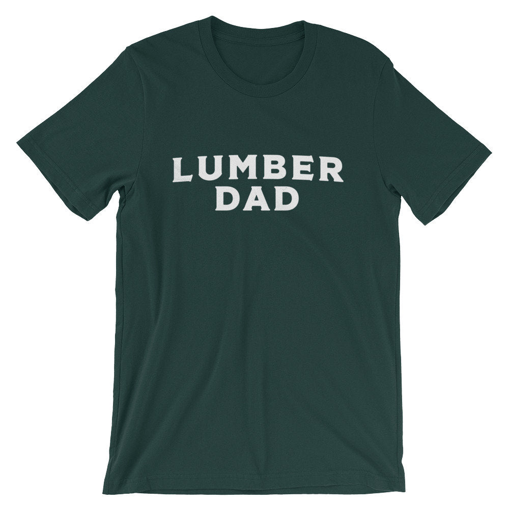 Lumber Dad Unisex Shirt - Lumberjack Shirt, Lumberjack Gift, Lumberjack Birthday, Tree Surgeon Shirt, Tree Surgeon Gift, Logging Shirt
