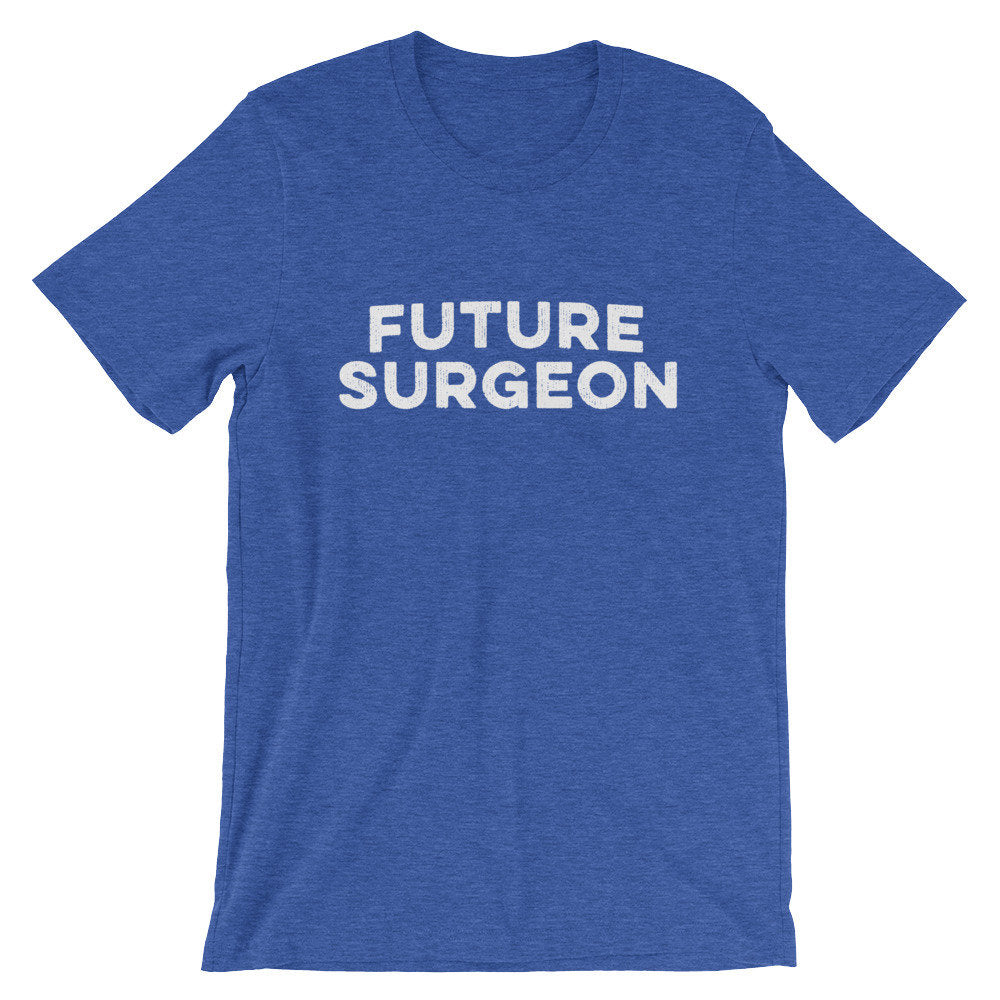 Future Surgeon Unisex Shirt - Surgeon Shirt, Surgeon Gift, Trauma Surgeon, Brain Surgeon Shirt, Medical School, Doctor Shirt