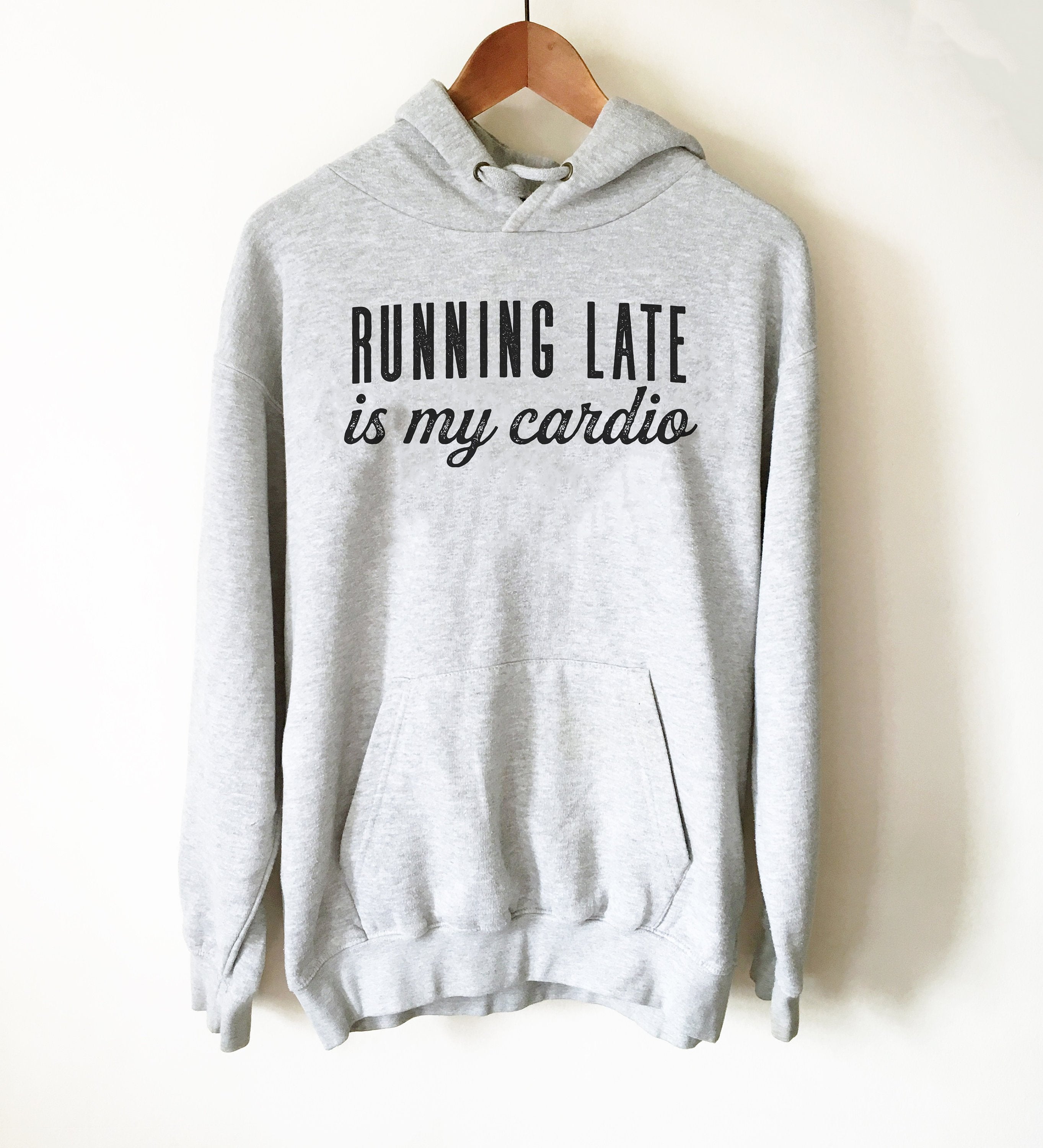 Running Late Is My Cardio Hoodie - Late Shirt, Late Gift, Always Late Shirt, Running Late Shirt, Sorry I'm Late Shirt, Lazy Shirt - Stag & Peach Co