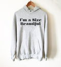 I’m A Size Beautiful Hoodie - Curvy Girl Shirt, Curvy Girl Gift, Girl Power Shirt, Feminist Shirt, Thick Thighs Shirt, Curved Hips - Stag & Peach Co