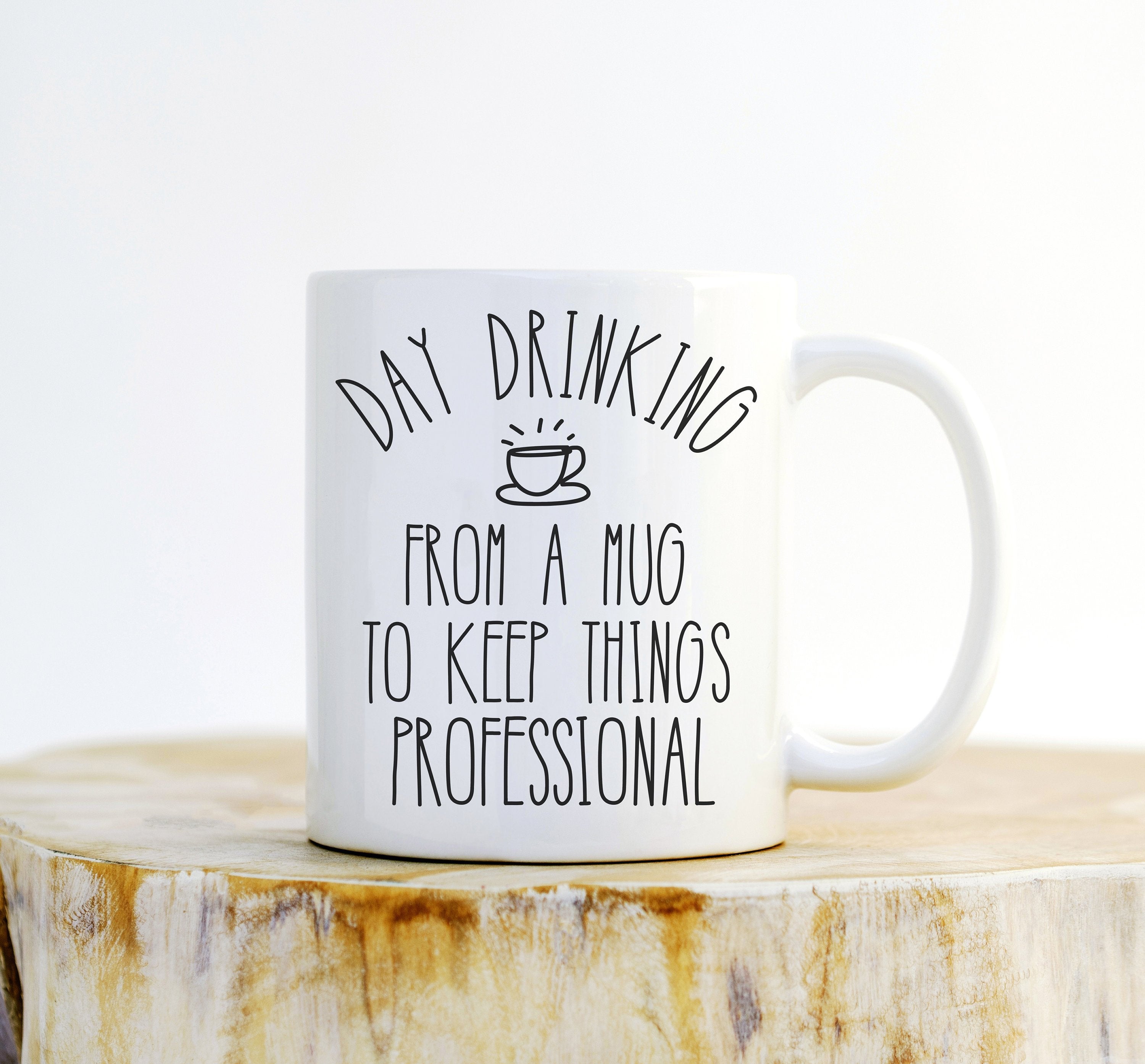 Day Drinking From A Mug To Keep Things Professional Mug - Funny Coffee Mug, Office Mug, Day Drinking Mug, Coworker Mug, Wine Lover Gift