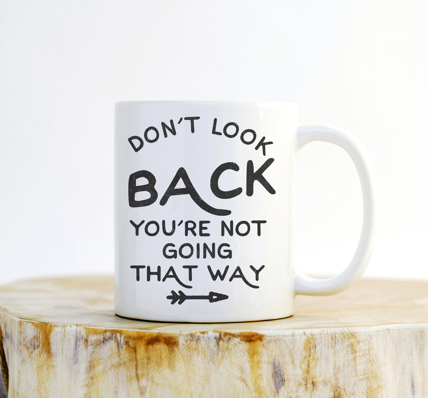 Don’t Look Back You’re Not Going That Way Mug - Mugs With Sayings, Inspirational Quote, Inspirational Gift, Mug Of Motivation, Motivation