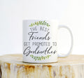 Best Friends Get Promoted To Godmother Mug – Godparent Proposal Gift - Stag & Peach Co