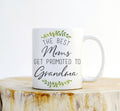 Best Moms Get Promoted To Grandma Mug – New Grandma Gift
