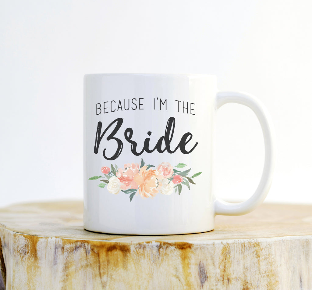 Because I'm The Bride Mug – Bride To Be Gift, Bachelorette Mug - Stag & Peach Co