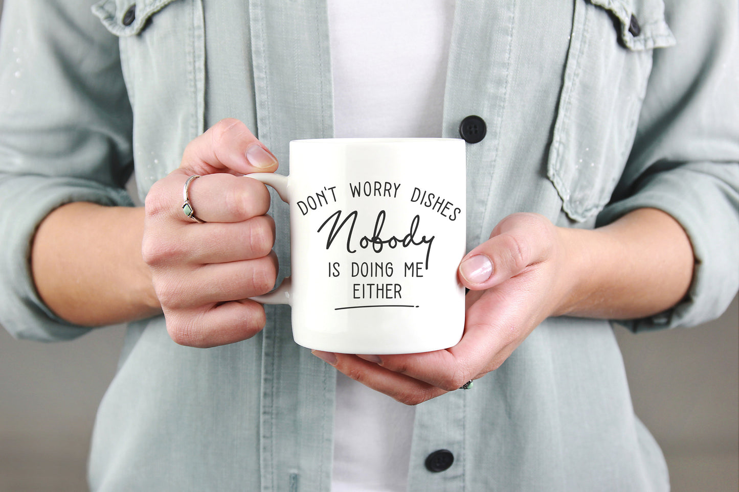 Don’t Worry Dishes Nobody Is Doing Me Either Mug - Mom Mug, Mom Gift, Mothers Day Gift, Gifts For Mom, New Mom Gift, Mom Life Mug