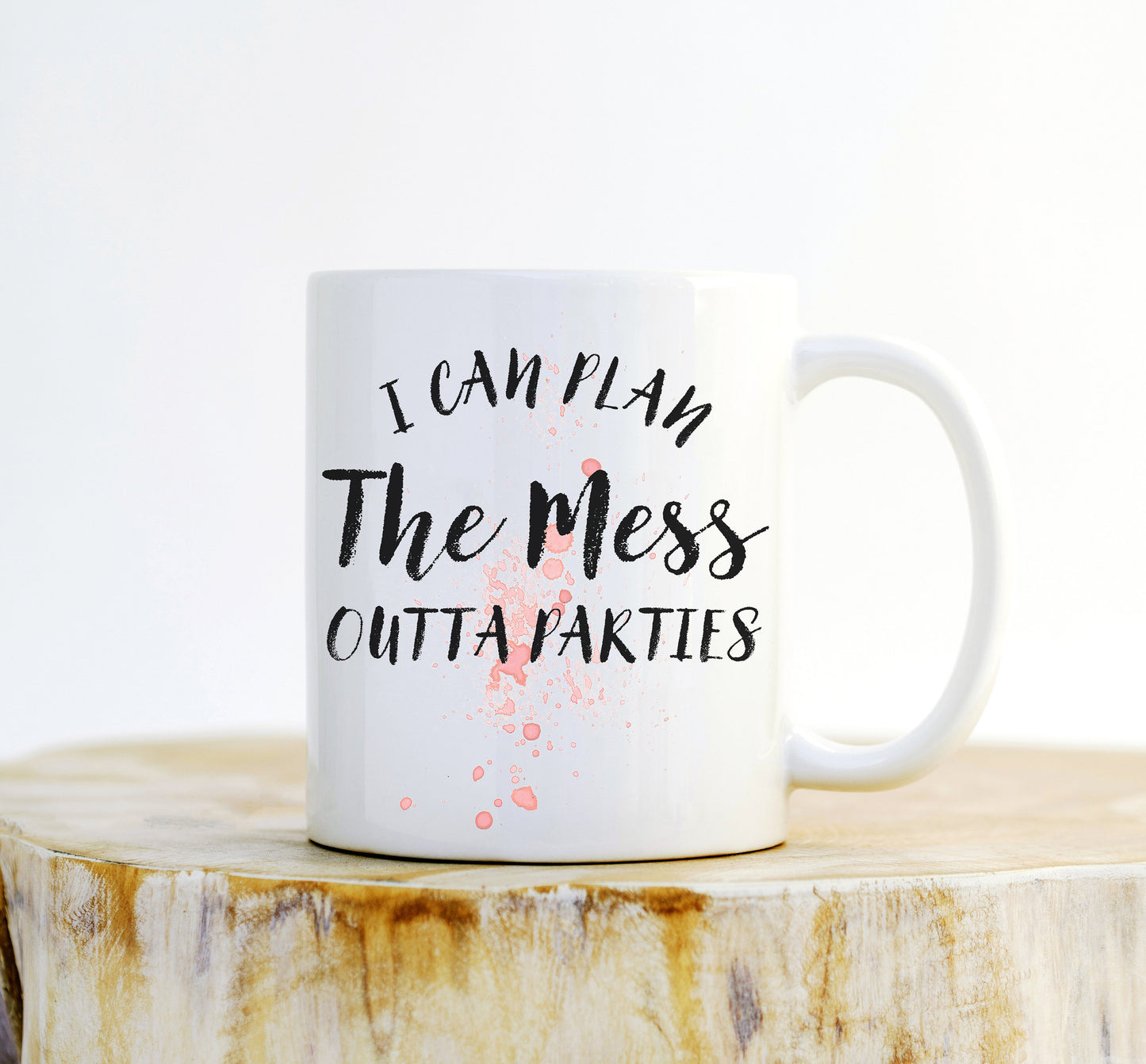 I Can Plan The Mess Outta Parties Mug - Mom Mug, Mom Gift, Mothers Day Gift, Gifts For Mom, First Mothers Day, New Mom Gift, Mom Life Mug