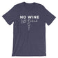 No Wine Left Behind Unisex Shirt - Wine Shirt, Wine Gift, Wine Tasting Shirt, Wine Tasting Gift, Sommelier Gift, Bachelorette Party Shirt