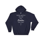 Now Watch Me Sip On Chardon Nay Nay Hoodie - Wine Shirt, Wine Gift, 21st Birthday Shirt, 30th Birthday Shirt, 40th Birthday Shirt