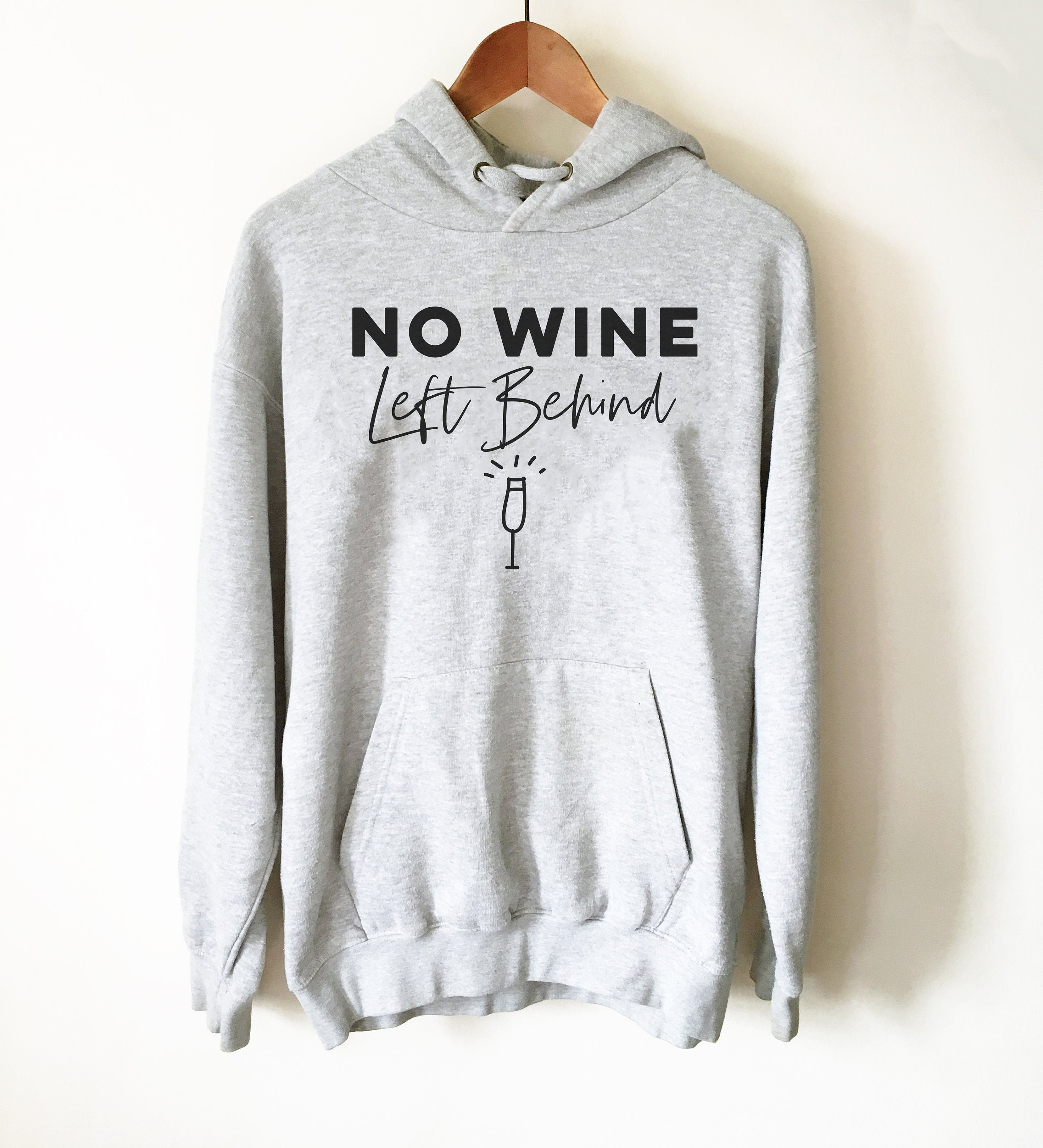 No Wine Left Behind Hoodie - Wine Shirt, Wine Gift, Wine Tasting Shirt, Wine Tasting Gift, Sommelier Gift, Bachelorette Party Shirt - Stag & Peach Co