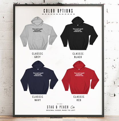 You Can’t Spell Awesome Without Me Hoodie - Awesome Shirt, Awesome Gift, Funny Shirt, Funny Gift, Sarcasm Shirt, Confidence Shirt