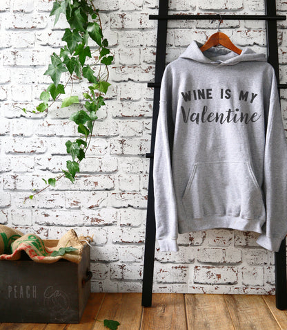 Wine Is My Valentine Hoodie - Valentines Day Shirt, Valentines Day Gift, Funny Valentine Shirt, Single Woman Shirt, Wine Shirts