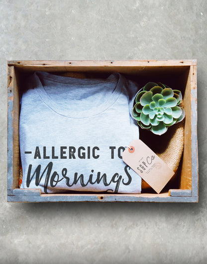 Allergic To Mornings Unisex Shirt
