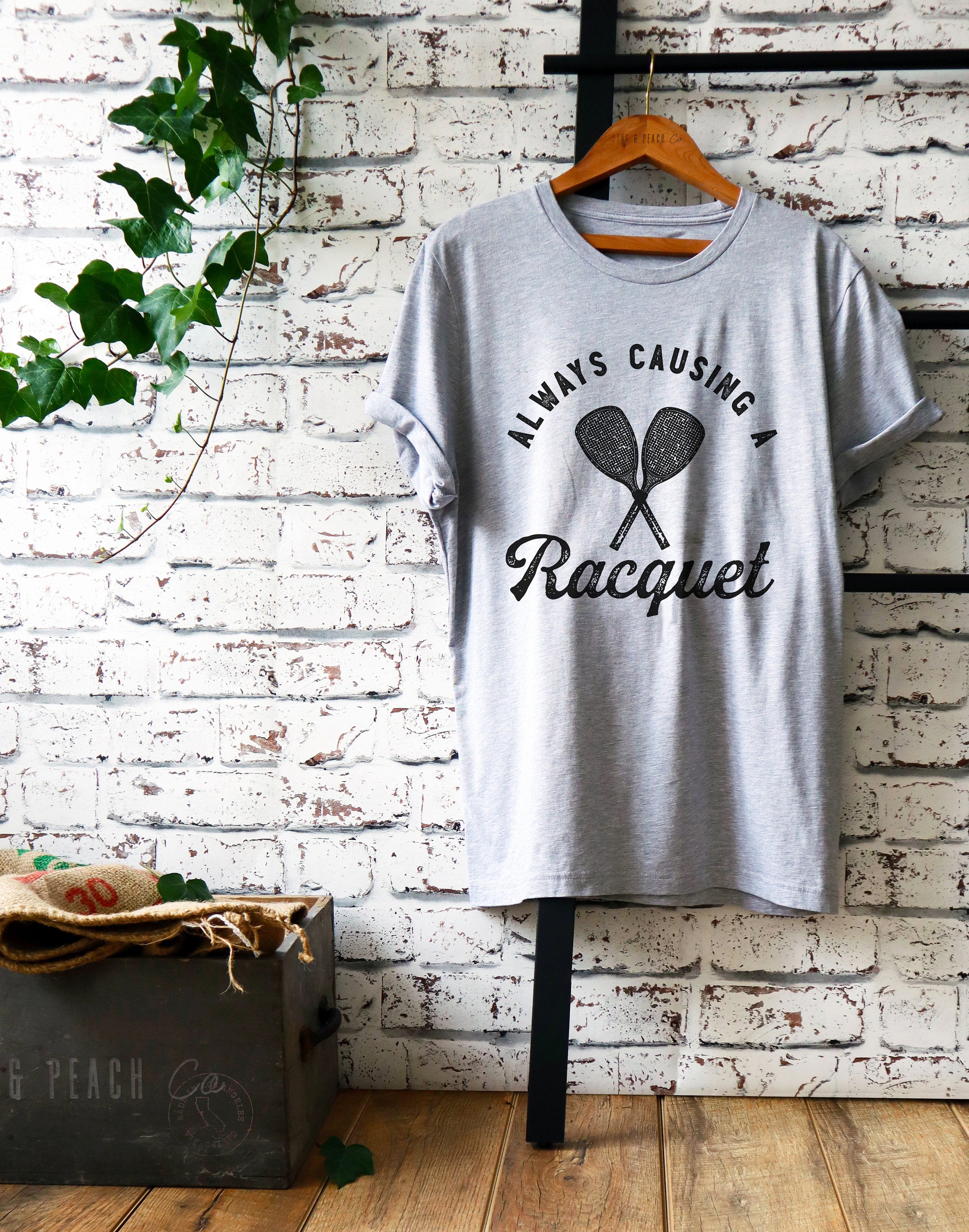 Always Causing A Racquet Unisex Shirt - Stag & Peach Co
