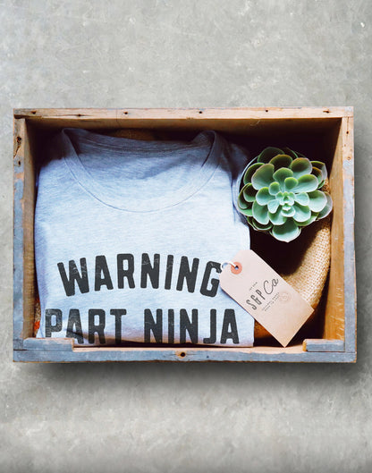 Warning Part Ninja Unisex Shirt - Karate Shirt, Karate Gift, Martial Arts, Judo, Jiu Jitsu, Kung Fu, Tai Kwon Do Shirt, Gift For Coach