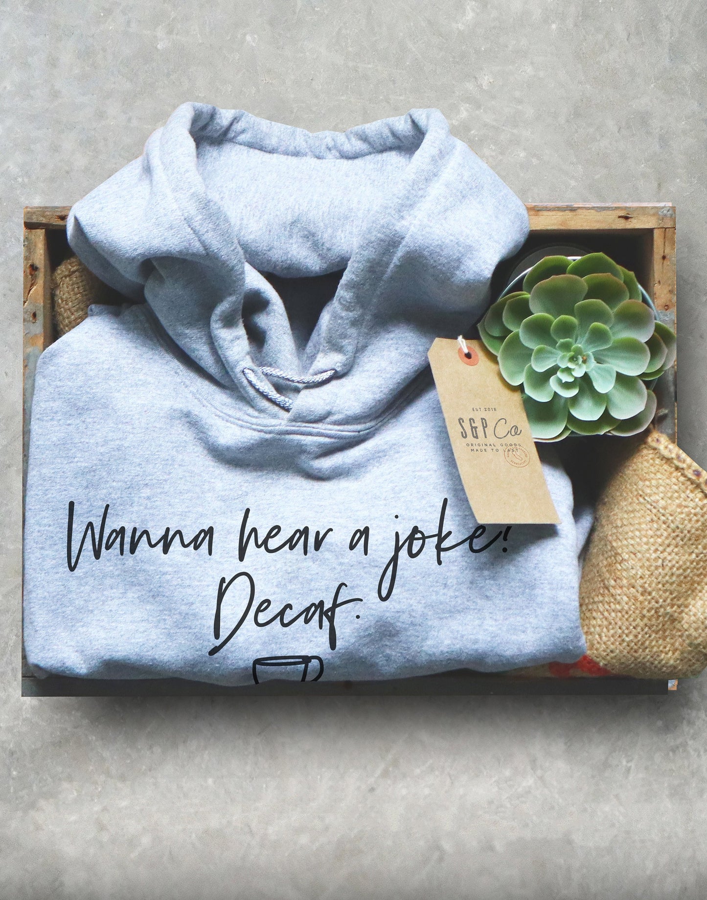 Wanna Hear A Joke? Decaf Hoodie - Barista Gift, Coffee Gift, Coffee Shirt, Coffee Funny Shirt, Coffee Lovers Gift, Caffeine Shirt