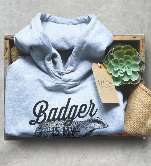 Badger Is My Spirit Animal Hoodie -