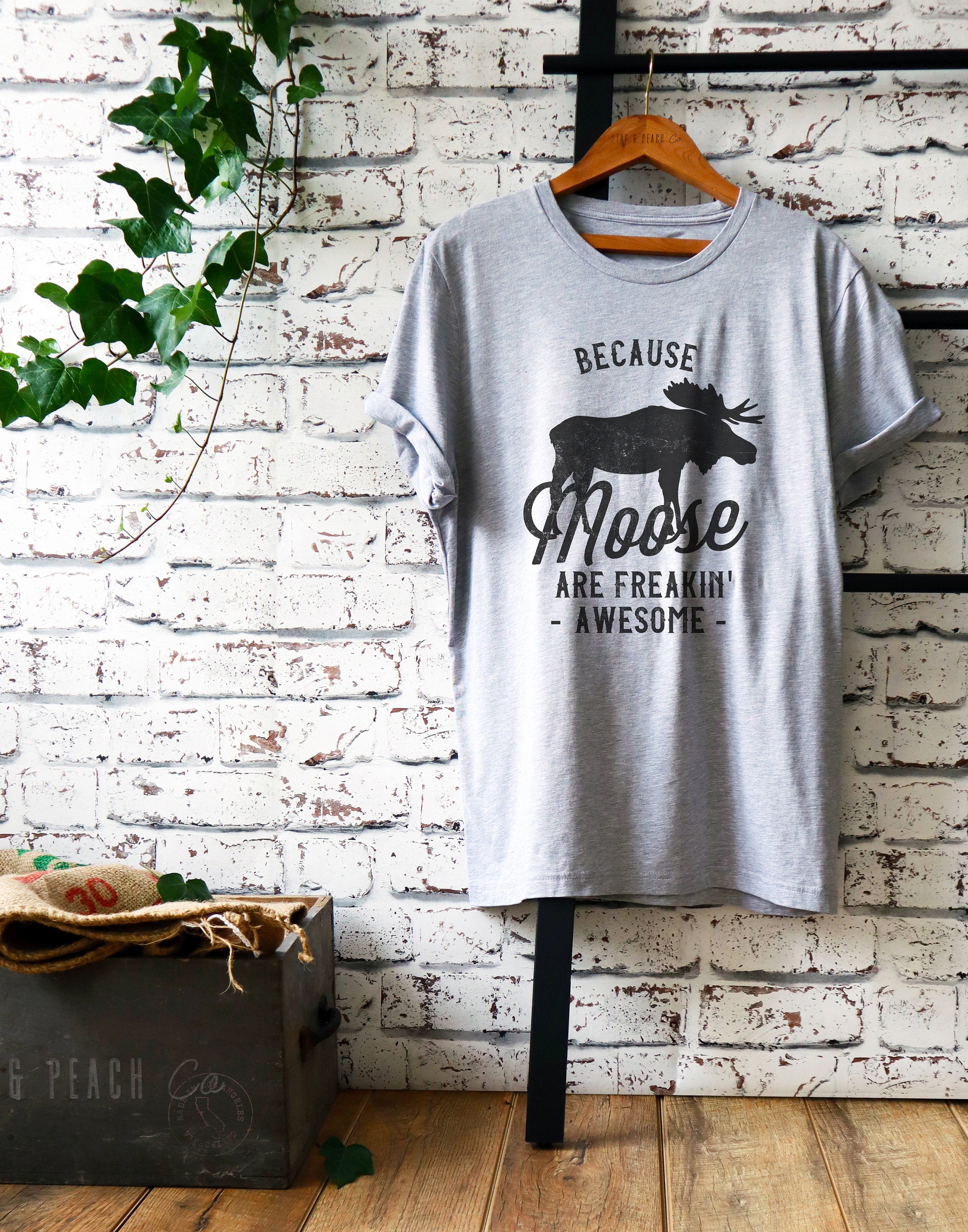 Because Moose Are Freakin’ Awesome Unisex Shirt - Stag & Peach Co