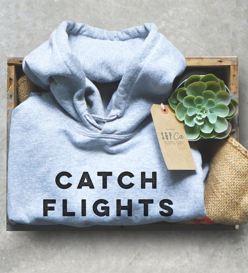 Catch Flights Not Feelings Hoodie -