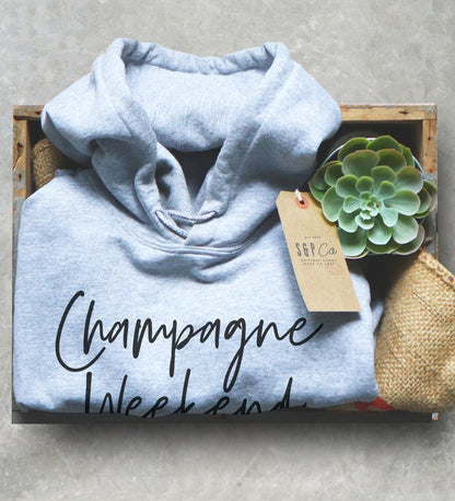 Champagne Weekend Hoodie - Champagne Shirt, Drunk Shirt, Bride Shirt, Bridal Shower Gift, Wine Shirt, Bachelorette Party, Brunch Shirt