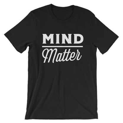 Mind Over Matter Unisex Shirt - Mindfulness Shirt, Mindfulness Gift, Mindful Shirt, Mindful Gift, PMA, Positive Attitude