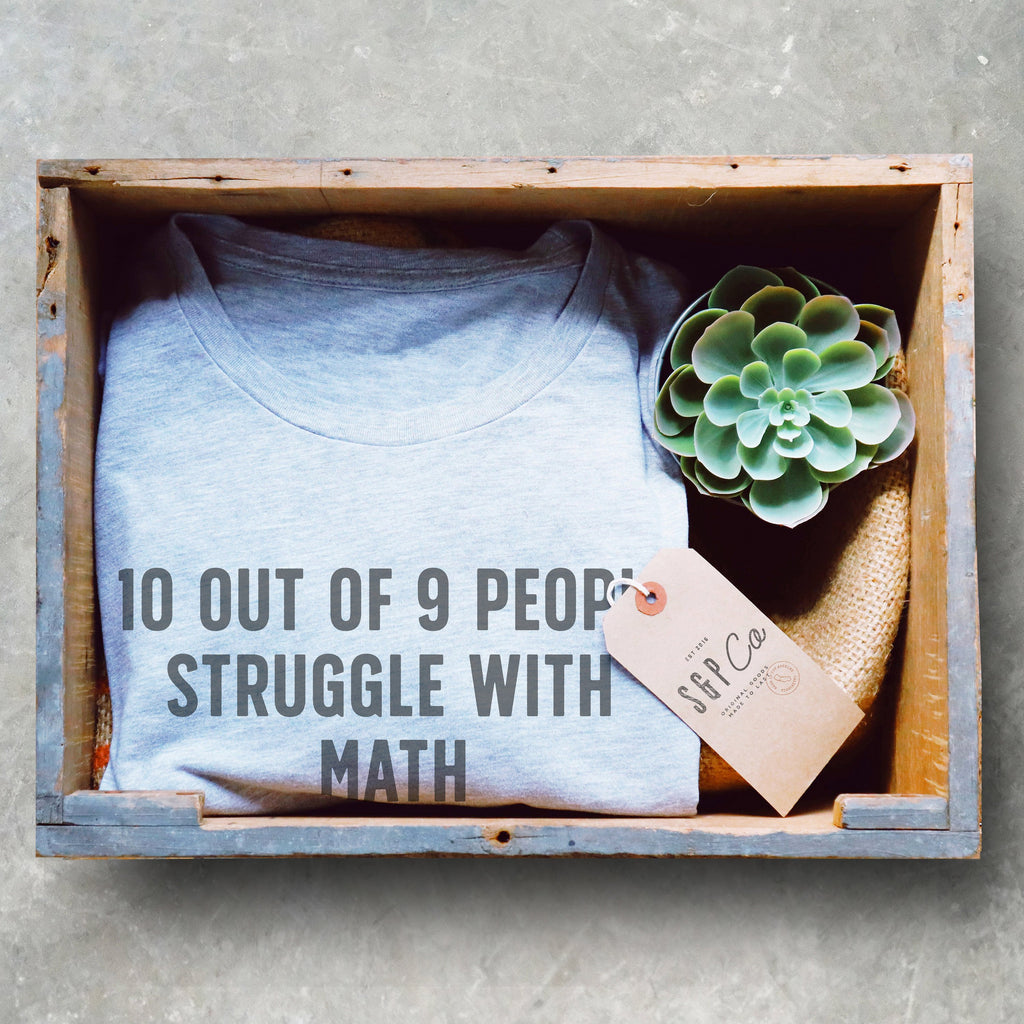 10 Out of 9 People Struggle With Math Unisex Shirt