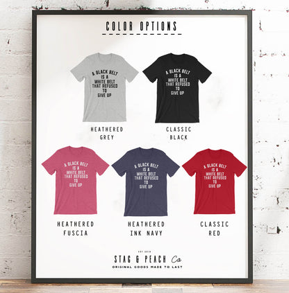 A Black Belt Is A White Belt That Refused To Give Up Unisex Shirt
