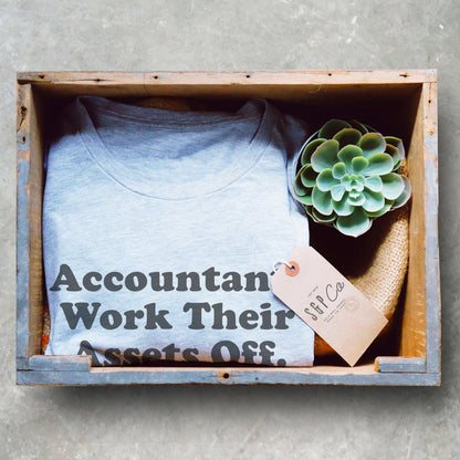 Accountants Work Their Assets Off Unisex Shirt