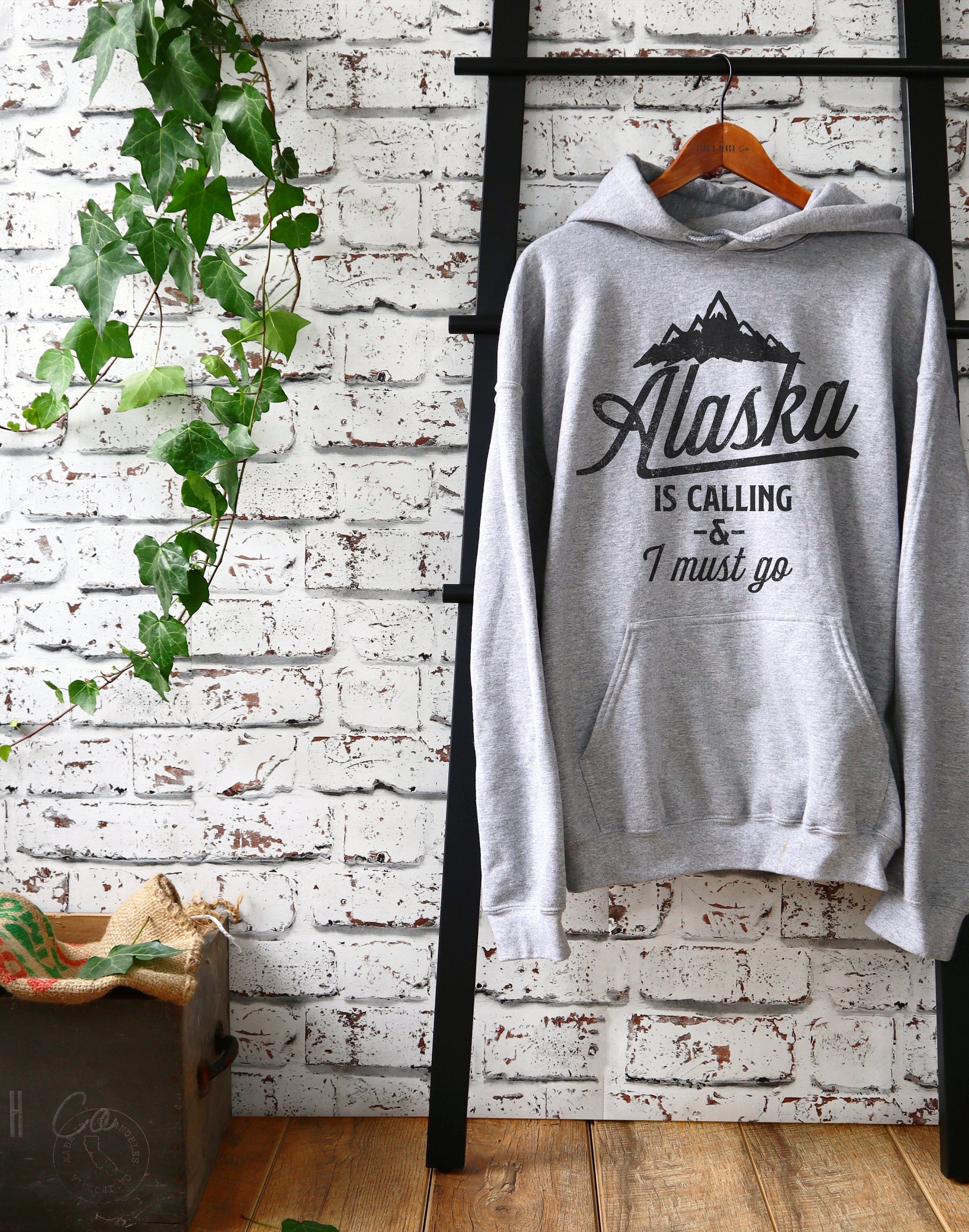 Alaska Is Calling And I Must Go Hoodie