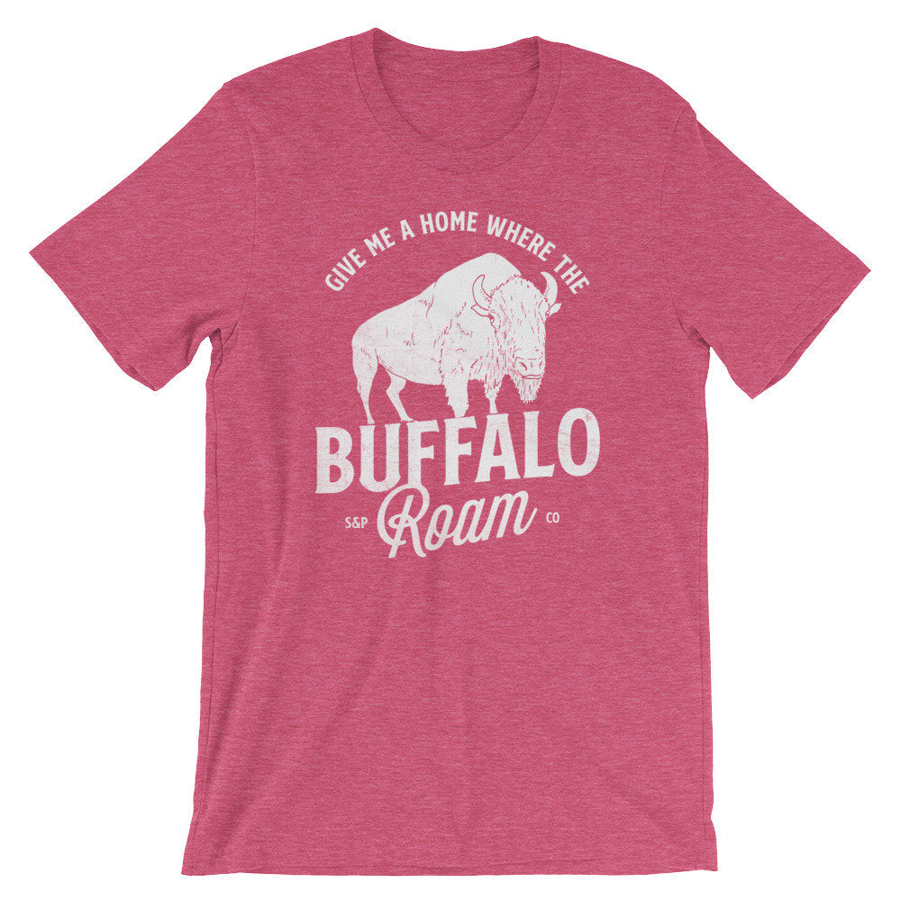 Give Me A Home Where The Buffalo Roam Unisex Shirt - Buffalo Shirt, Wyoming Shirt, Yellowstone Park Shirt, Bison Shirt, Oklahoma Shirt