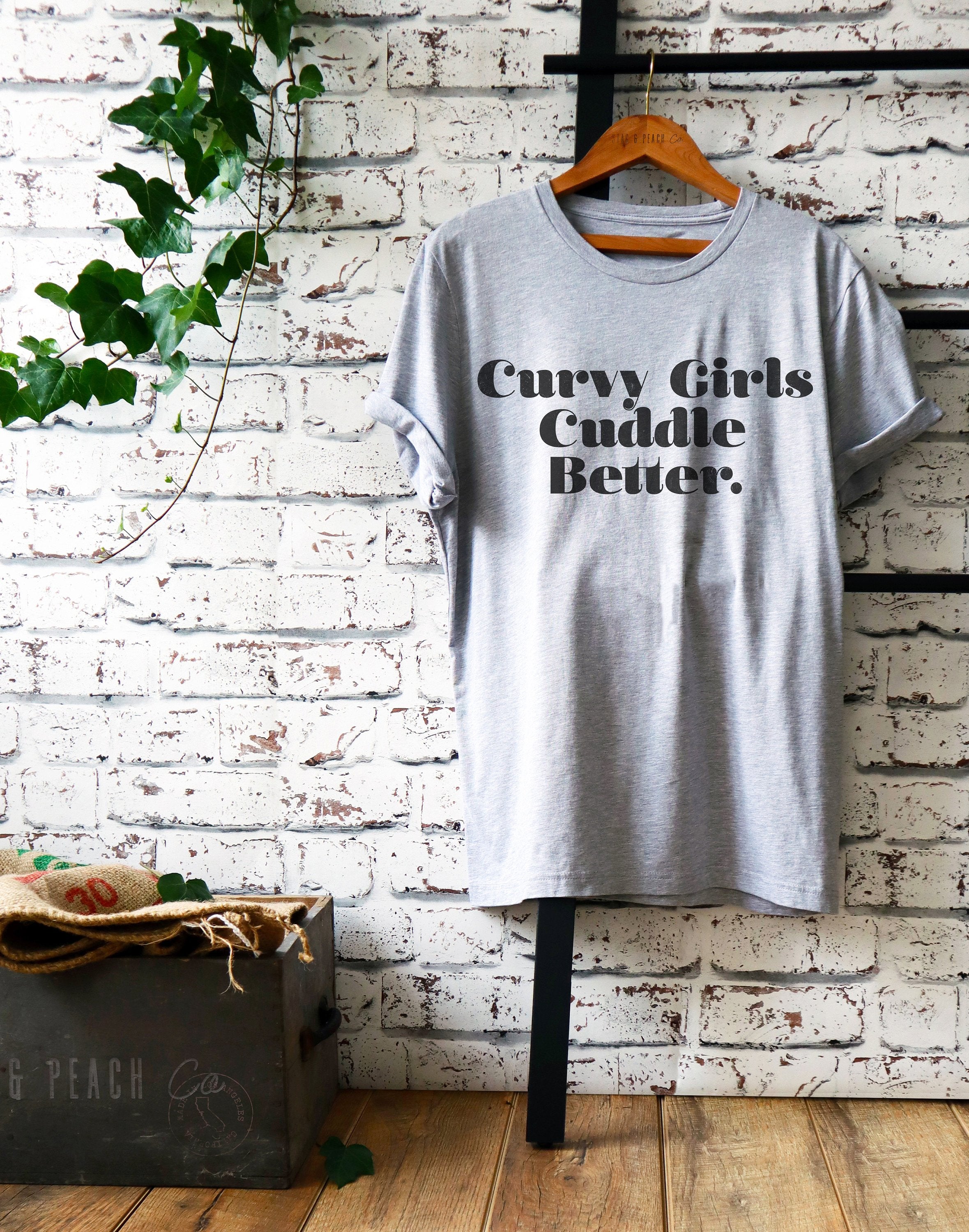 Curvy Girls Cuddle Better Unisex Shirt - Curvy Girl Shirt, Curvy Girl Gift, Girl Power Shirt, Feminist Shirt, Thick Thighs Shirt
