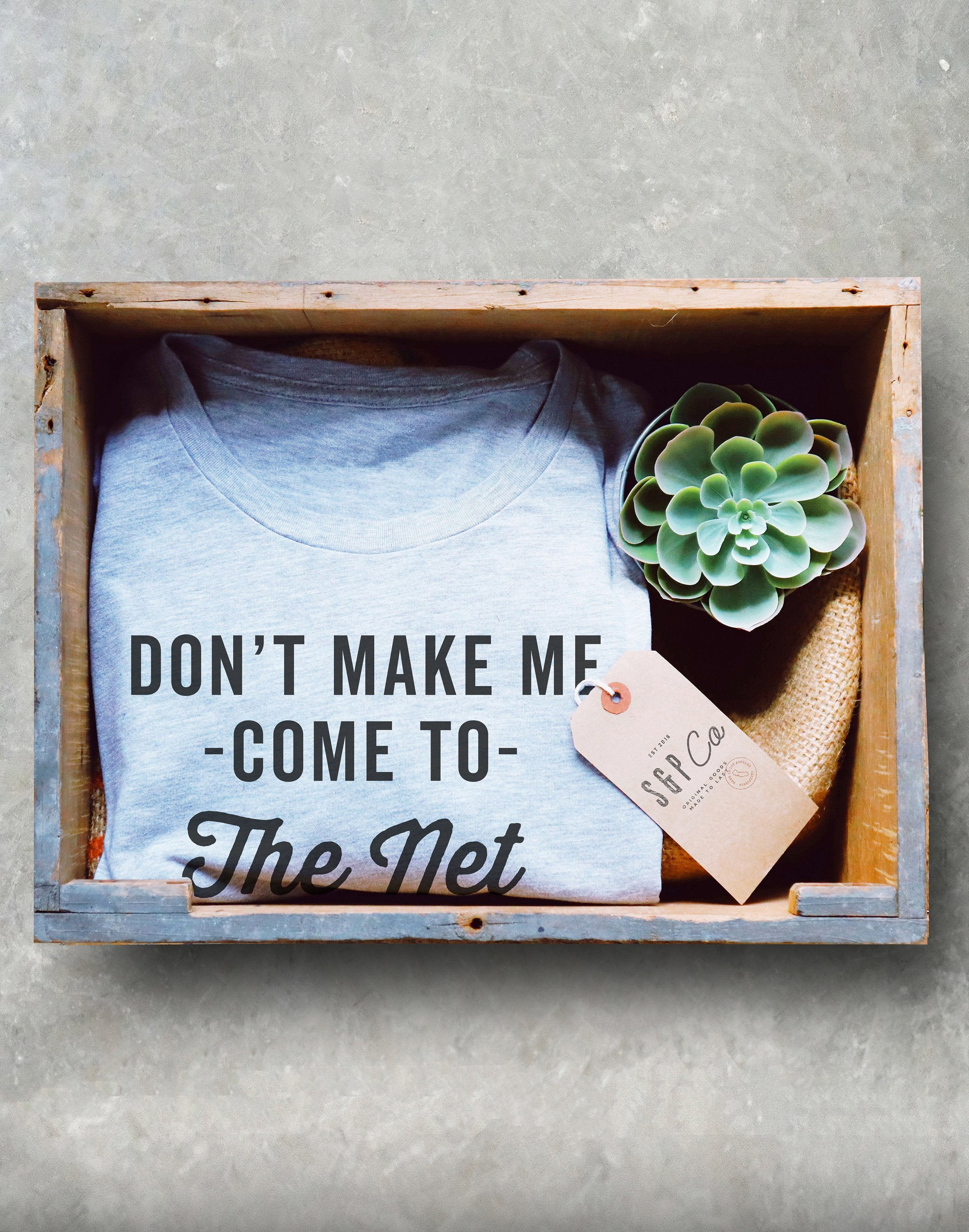 Don't Make Me Come To The Net Unisex Shirt - Tennis Gifts, Tennis T-Shirt, Tennis Coach Gift, Table Tennis, Tennis Player Gift, Tennis Fan