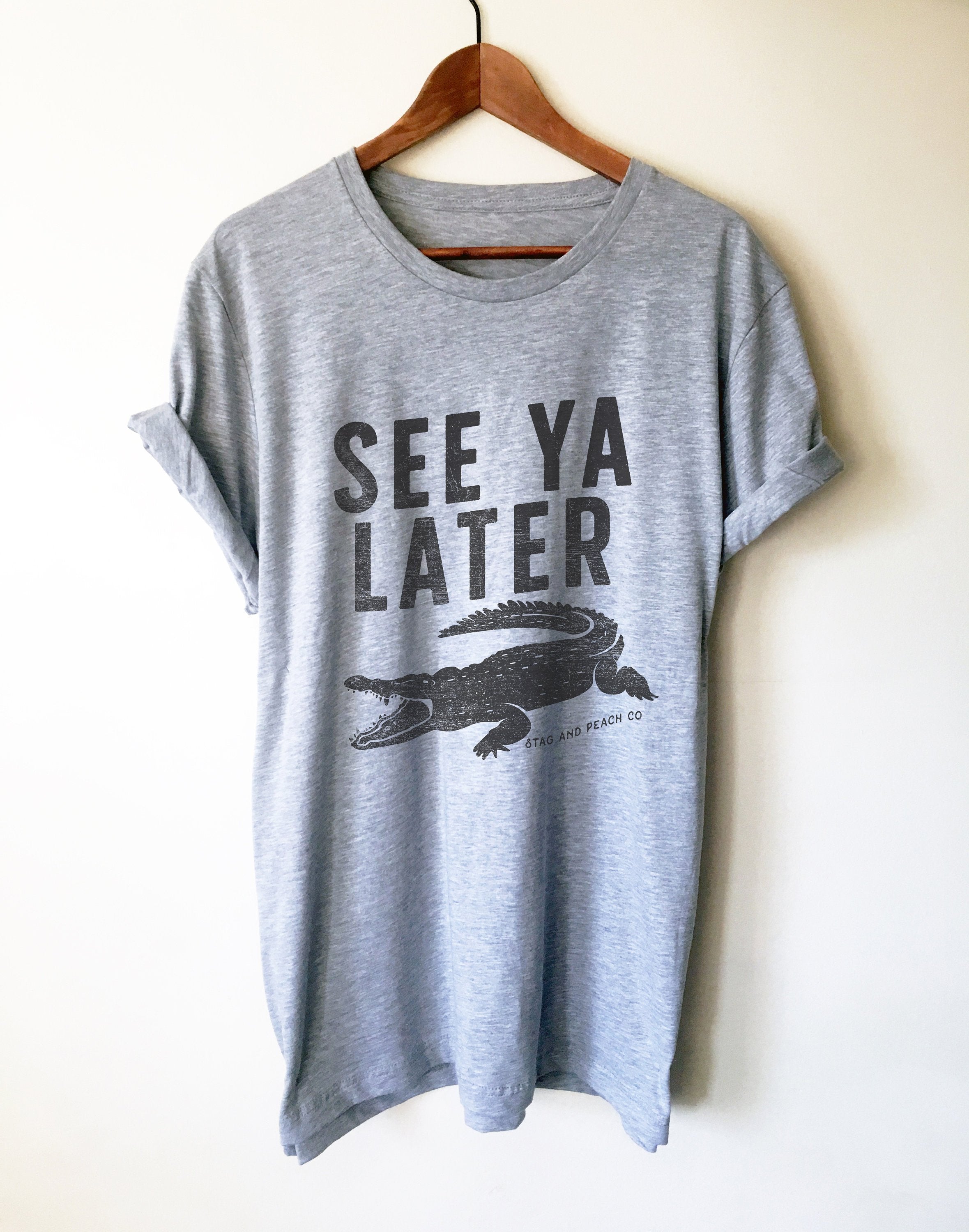 See Ya Later Alligator Unisex Shirt