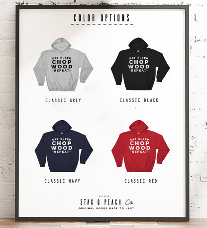 Eat Sleep Chop Wood Repeat Hoodie - Lumberjack Shirt, Lumberjack Gift, Lumberjack Birthday, Tree Surgeon Shirt, Tree Surgeon Gift