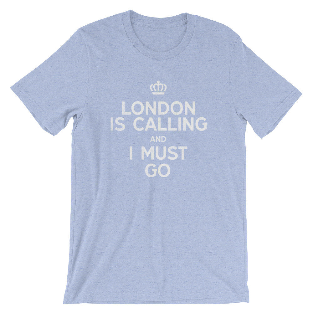 London Is Calling And I Must Go Unisex Shirt - London Shirt, London Gift, England Shirt, England Gift, British Shirt, I Love London