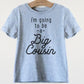 I'm Going To Be A Big Cousin Kids Short Sleeve T-Shirt - Pregnancy Announcement - Gender Reveal Party - Cousin Gift - Niece and Nephew Gift