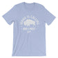 Idaho Is Calling And I Must Go Unisex Shirt