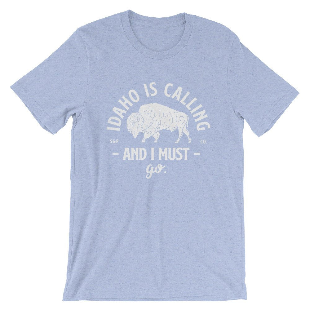 Idaho Is Calling And I Must Go Unisex Shirt