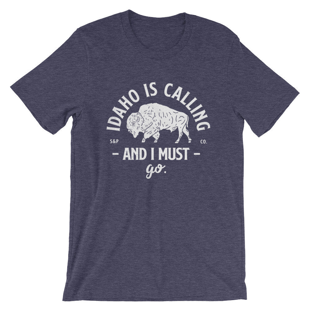 Idaho Is Calling And I Must Go Unisex Shirt