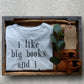 I Like Big Books Kids Shirt - Kids Book Gift, Toddler Book Lover Shirt, Bookworm Shirt Kids, Reading Shirt Kids, Children Book Tshirts