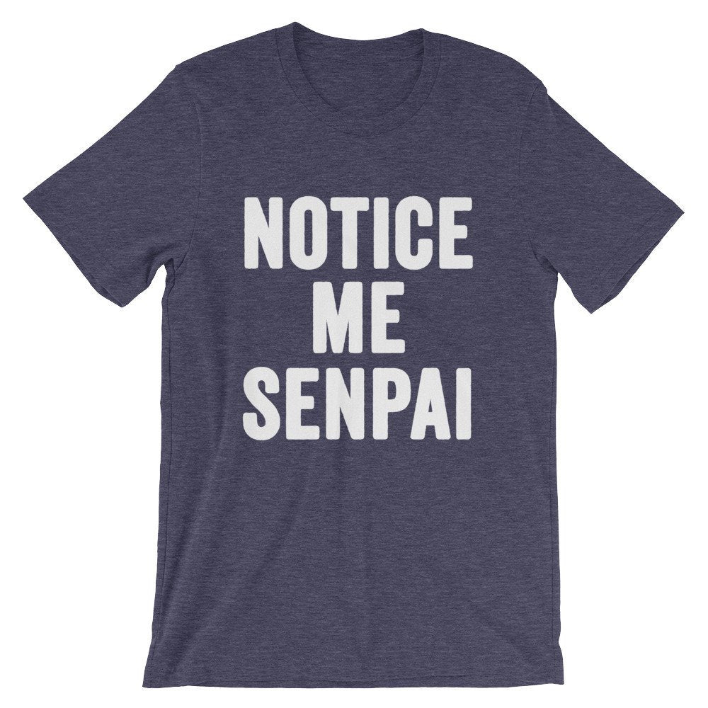 Notice Me Senpai Unisex Shirt - Senpai Shirt,  Anime shirt,  Japanese shirt,  Anime Culture,  Anime Gift, Sempai Shirt, Sempai Gift