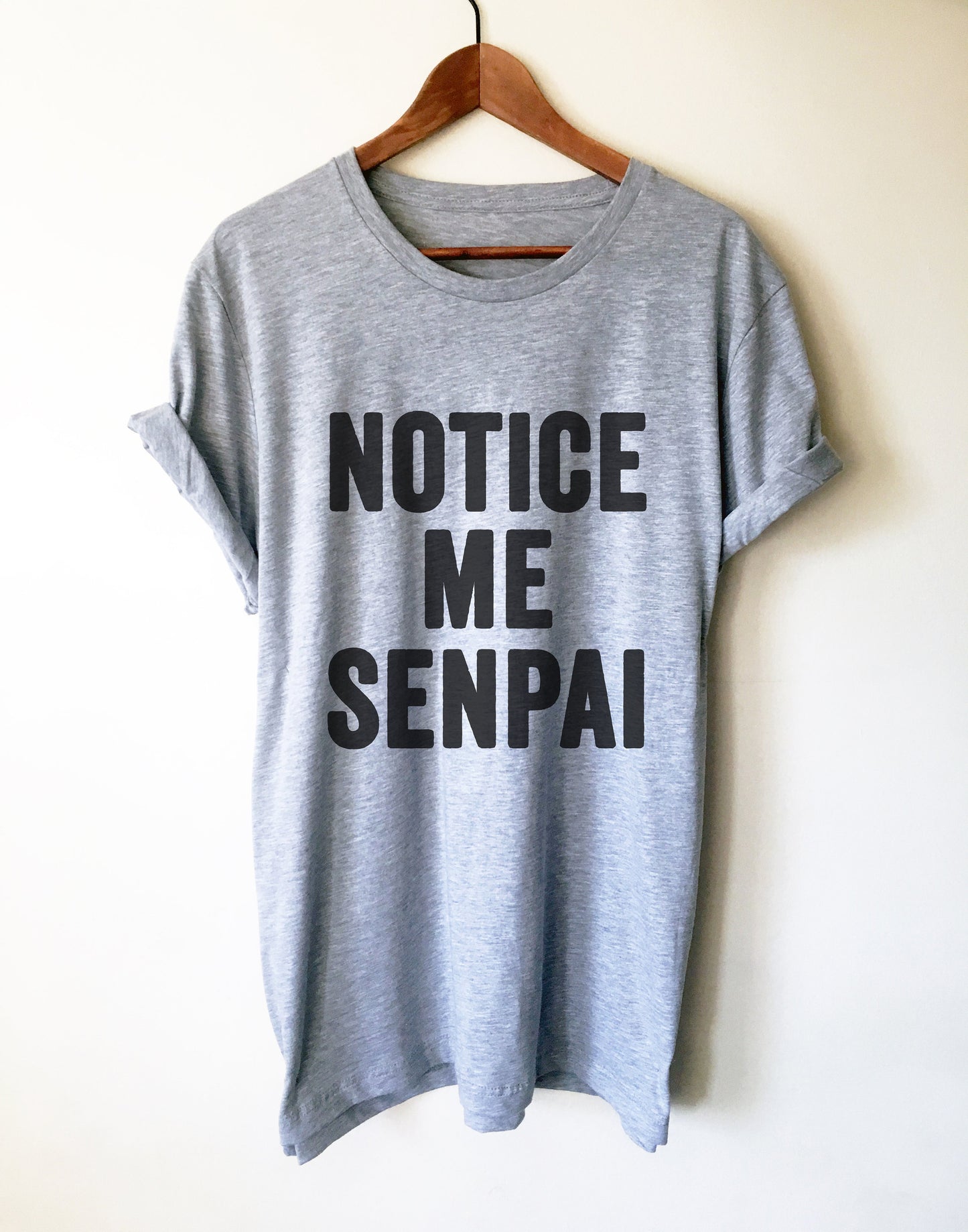 Notice Me Senpai Unisex Shirt - Senpai Shirt,  Anime shirt,  Japanese shirt,  Anime Culture,  Anime Gift, Sempai Shirt, Sempai Gift