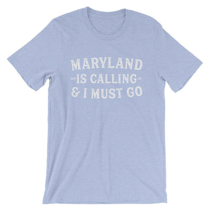 Maryland Is Calling And I Must Go Unisex Shirt - Maryland Shirt, Maryland Gift, Maryland State Shirt, Maryland Pride, Baltimore Shirt