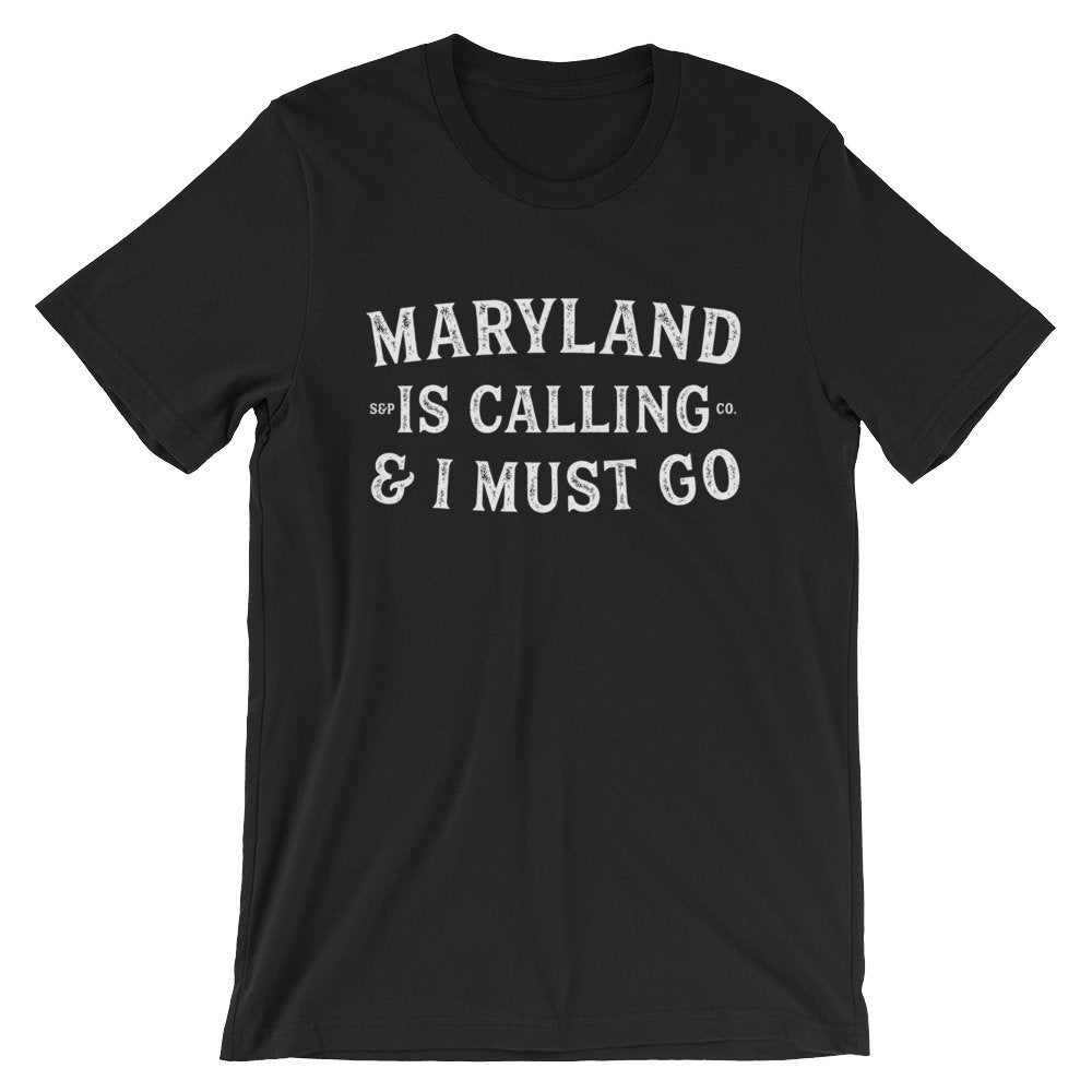 Maryland Is Calling And I Must Go Unisex Shirt - Maryland Shirt, Maryland Gift, Maryland State Shirt, Maryland Pride, Baltimore Shirt