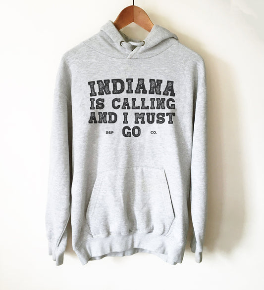 Indiana Is Calling And I Must Go Hoodie - Indiana Shirt, Indiana Gift, State Shirt, Indiana Pride, Midwest Shirt, Indianapolis Shirt