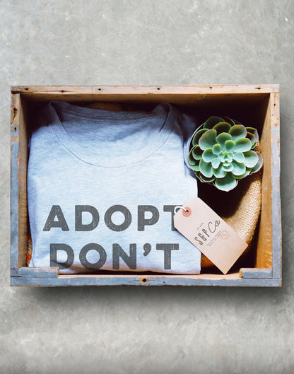 Adopt Don't Shop Unisex Shirt