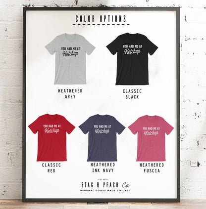 You Had Me At Ketchup Unisex