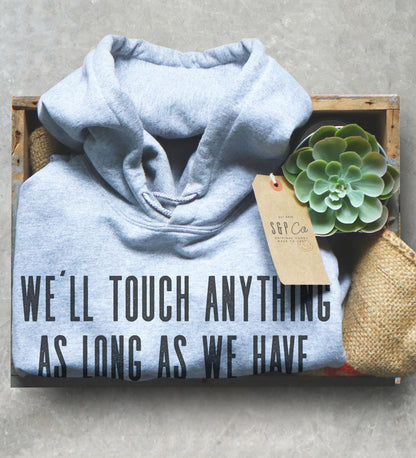 We’ll Touch Anything As Long As We Have Gloves On Hoodie - Lab Tech Shirt, Technician Shirt, Science Shirt, Scientist Shirt, Science Gift