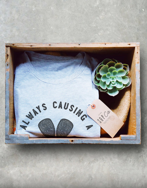 Always Causing A Racquet Unisex Shirt