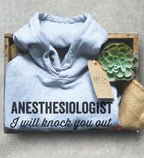 Anesthesiologist I Will Knock You Out Hoodie
